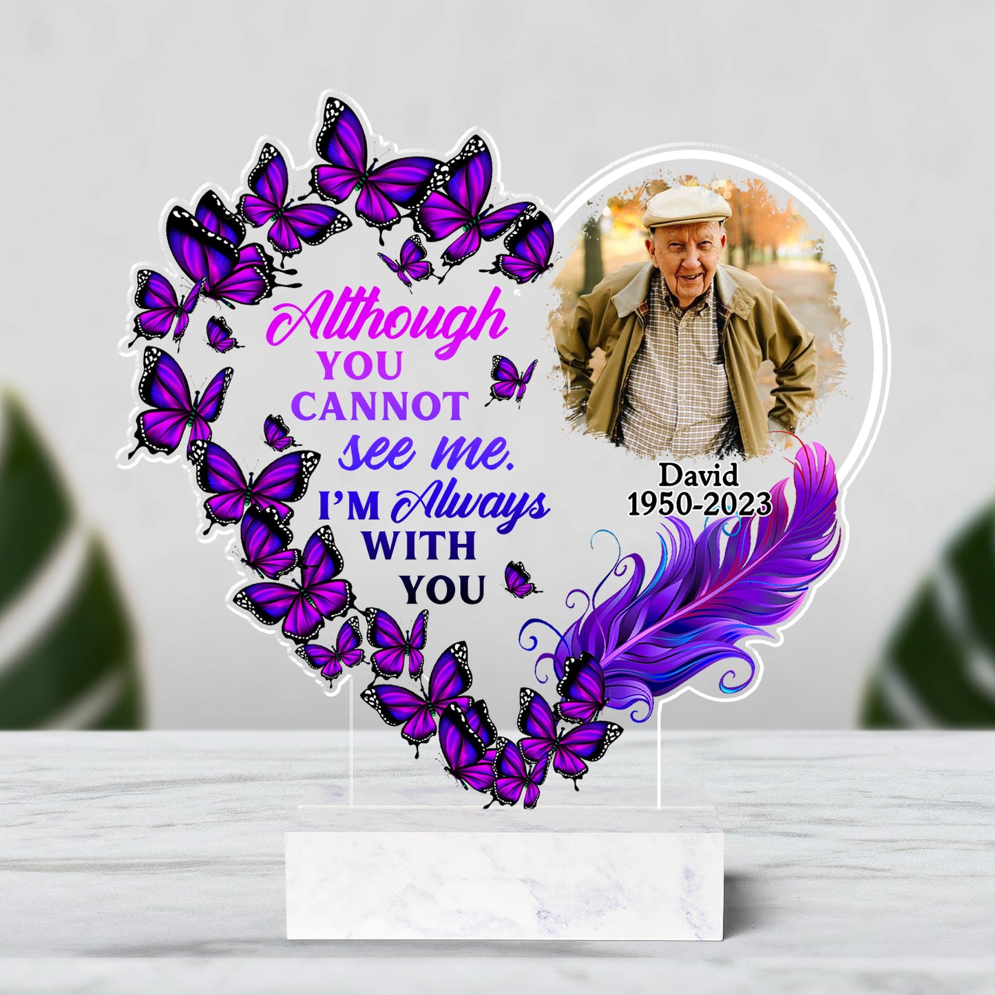 Although You Cannot See Me I Am Always With You - Personalized Acrylic Photo Plaque