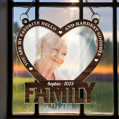 You Are my favorite hello and hardest goodbye - Family Personalized Window Hanging Suncatcher