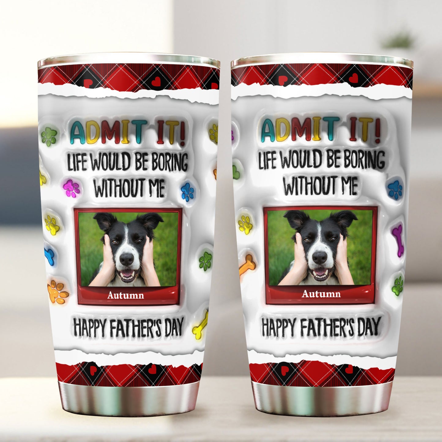 Life Would Be Boring Without Me - Personalized Custom 3D Inflated Effect - Personalized Custom 20oz Tumbler