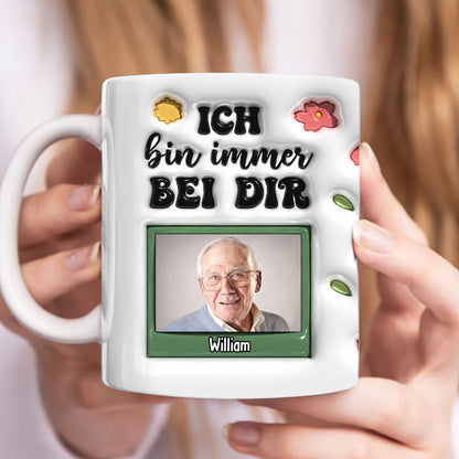 Ich bin immer bei dir  - Personalized Custom 3D Inflated Effect - Personalized Custom Mugs