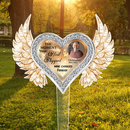 Moment Your Heart Stopped Mine Changed Forever - Memorial Personalized Custom Acrylic Garden Stake