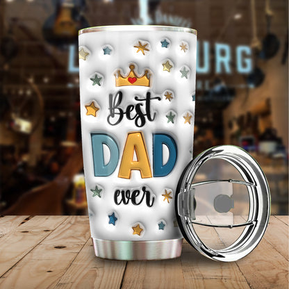 Best Dad Ever - Personalized Custom 3D Inflated Effect - Personalized Custom 20oz Tumbler