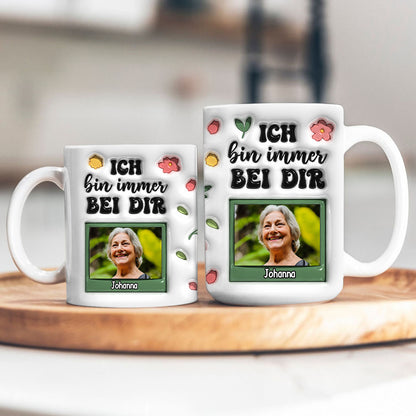 Ich bin immer bei dir  - Personalized Custom 3D Inflated Effect - Personalized Custom Mugs